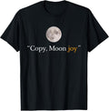 Copy Moon Joy Funny Lunar Quote Graphic T-Shirt Unisex T-shirt, Sweatshirt, Hoodie, Long Sleeve Tee